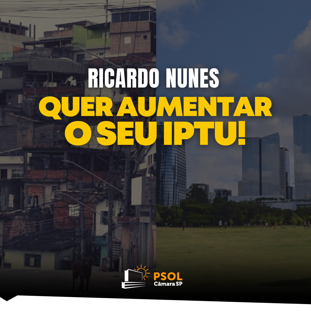 IPTU REGRESSIVO EM SP: imposto mais caro pra periferia e mais barato pra zona nobre