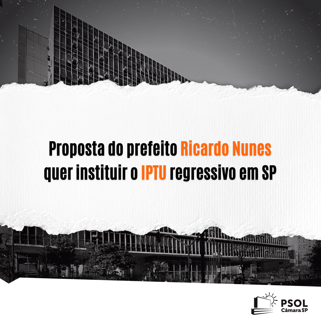 Proposta do prefeito Ricardo Nunes quer instituir o IPTU regressivo em SP